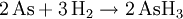 \mathrm{2\,As + 3\,H_2 \rightarrow 2\,AsH_3}
